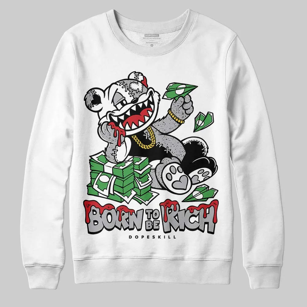 White Cement 4s DopeSkill Sweatshirt Born To Be Rich Graphic sold by DopeSkill