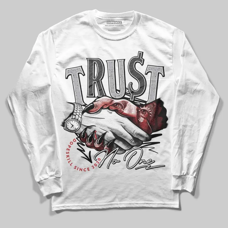 White Cement 4s DopeSkill Long Sleeve T-Shirt Trust No One Graphic sold by DopeSkill