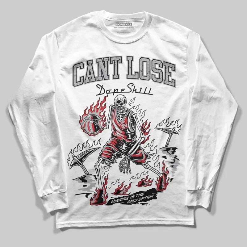 White Cement 4s DopeSkill Long Sleeve T-Shirt Cant Lose Graphic sold by DopeSkill