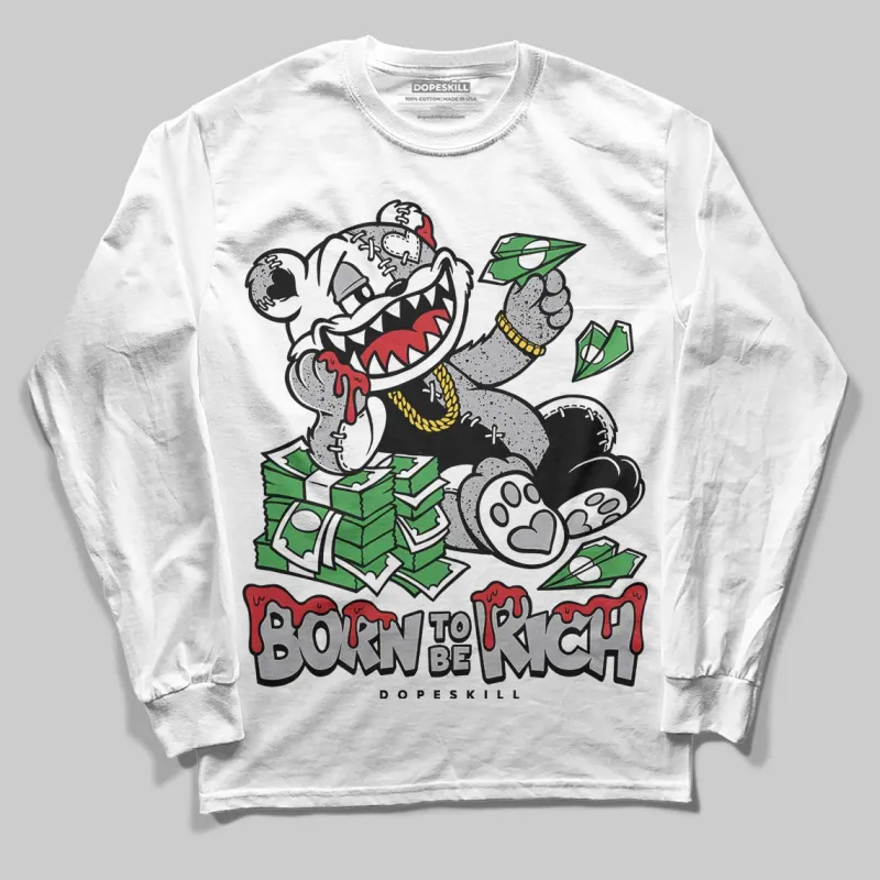 White Cement 4s DopeSkill Long Sleeve T-Shirt Born To Be Rich Graphic sold by DopeSkill