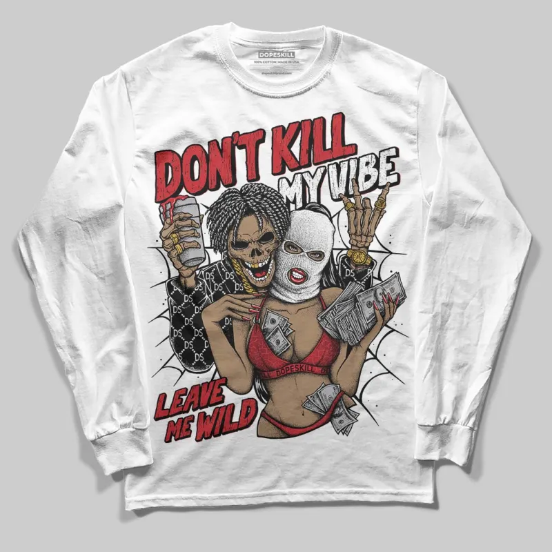 Ruby 1s DopeSkill Long Sleeve T-Shirt Don't Kill My Vibe Graphic made by DopeSkill