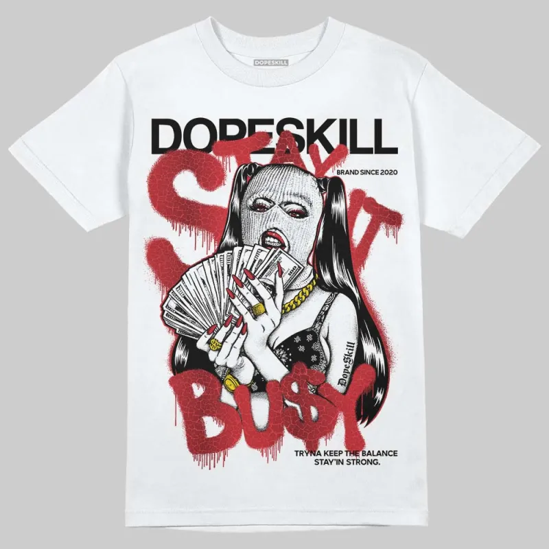 Ruby 1s DopeSkill T-Shirt Stay It Busy Graphic sold by DopeSkill