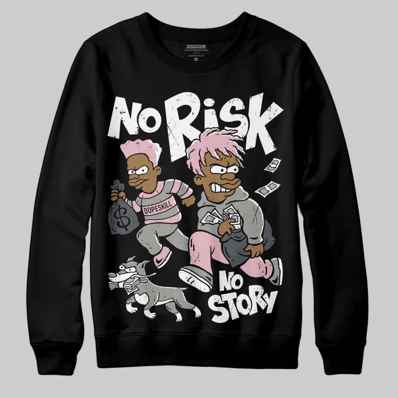 Max 95 OG “Pink Foam” DopeSkill Sweatshirt No Risk No Story Graphic sold by DopeSkill