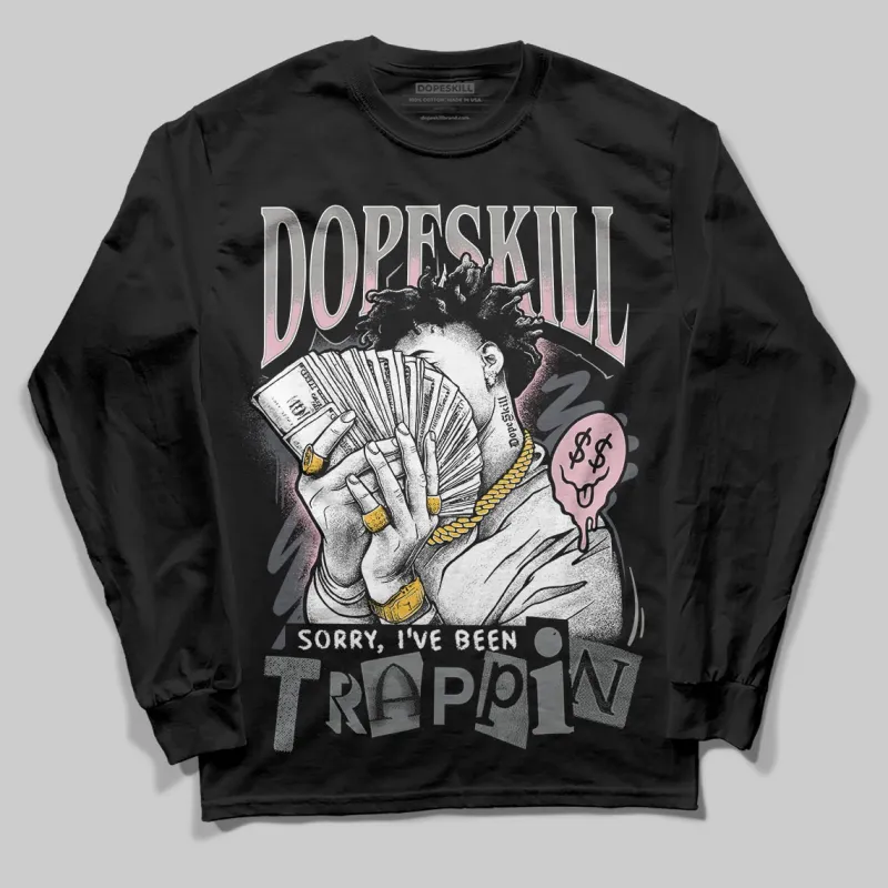 Max 95 OG “Pink Foam” DopeSkill Long Sleeve T-Shirt Sorry I've Been Trappin Graphic sold by DopeSkill