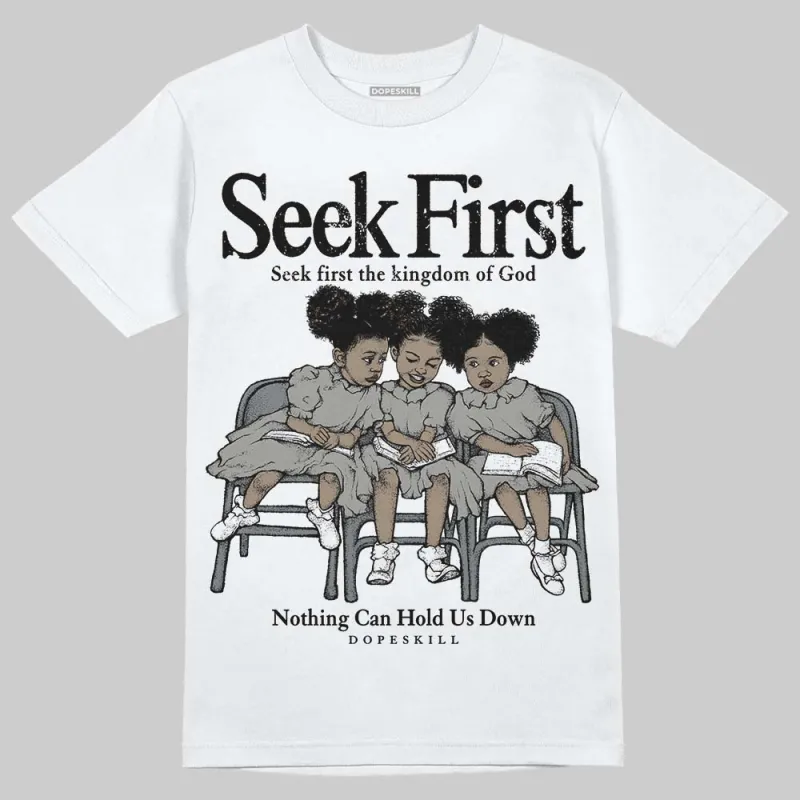 Cool Grey 9s DopeSkill T-Shirt New Seek First Graphic sold by DopeSkill