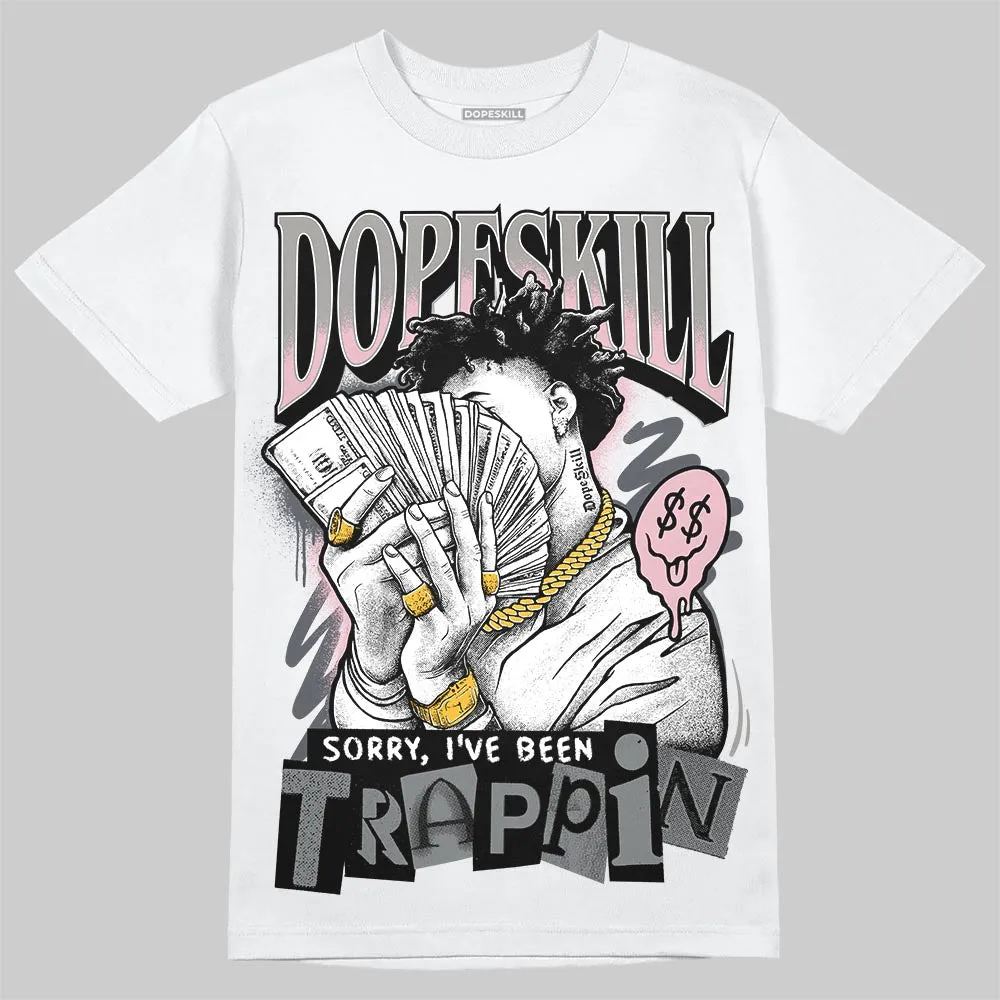 Max 95 OG “Pink Foam” DopeSkill T-Shirt Sorry I've Been Trappin Graphic sold by DopeSkill product image thumbnail 2