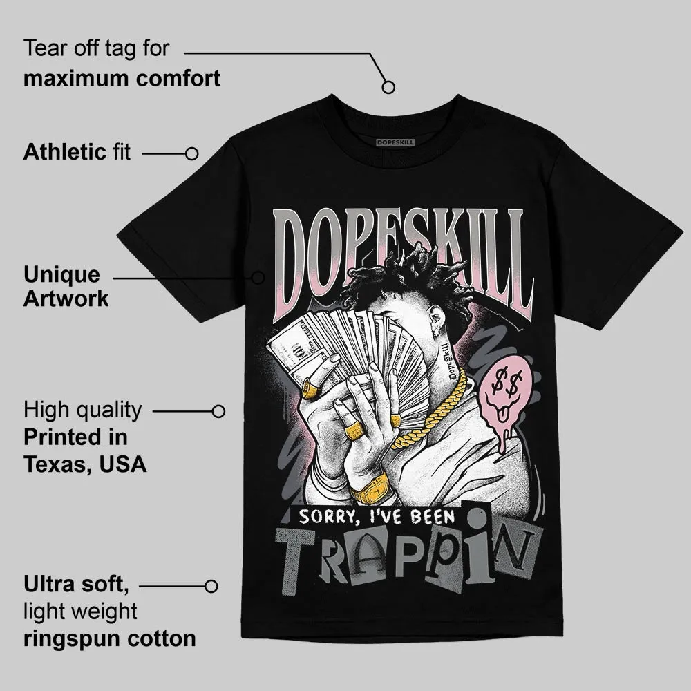 Max 95 OG “Pink Foam” DopeSkill T-Shirt Sorry I've Been Trappin Graphic sold by DopeSkill product image thumbnail 3