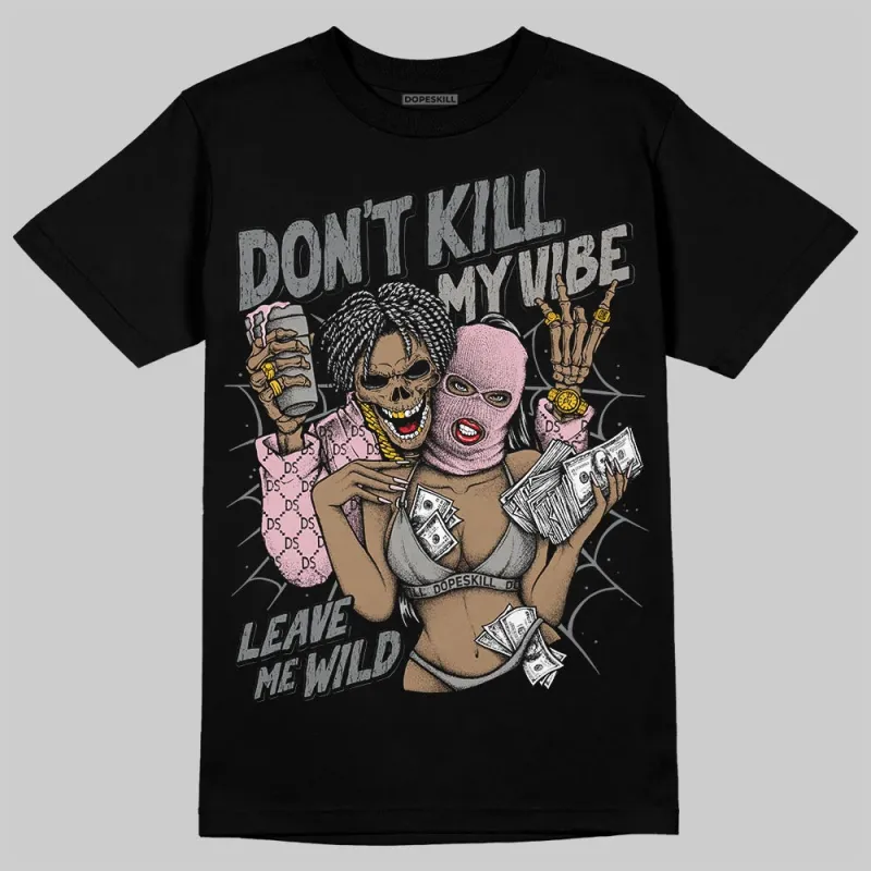 Max 95 OG “Pink Foam” DopeSkill T-Shirt Don't Kill My Vibe Graphic made by DopeSkill