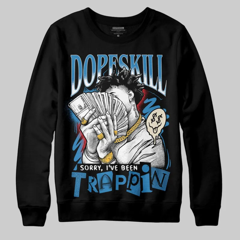 Rare Air 3s DopeSkill Sweatshirt Sorry I've Been Trappin Graphic sold by DopeSkill