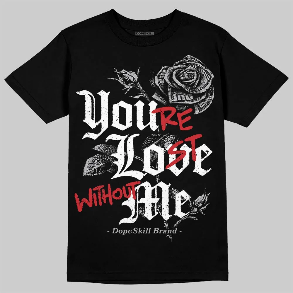 White Cement 4s DopeSkill T-Shirt You’re Lost Without Me Graphic sold by DopeSkill product image thumbnail 2