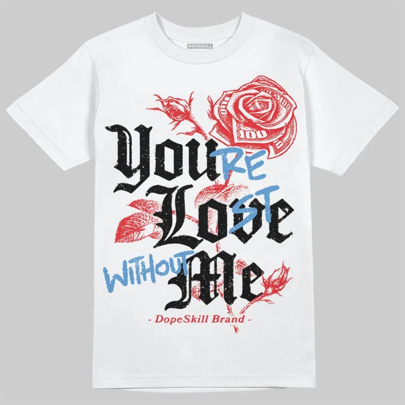 Cherry 11s DopeSkill T-Shirt You’re Lost Without Me Graphic sold by DopeSkill