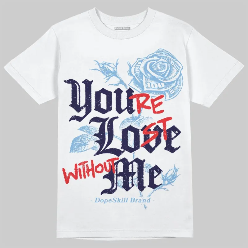 University Blue Collection DopeSkill T-Shirt You’re Lost Without Me Graphic sold by DopeSkill