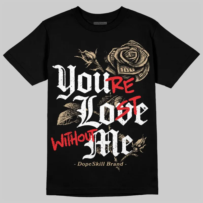 TAN Collection DopeSkill T-Shirt You’re Lost Without Me Graphic sold by DopeSkill