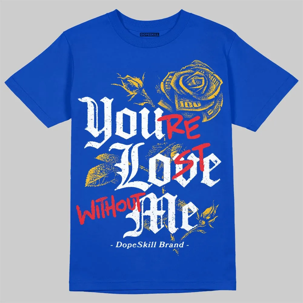 Royal Blue Collection DopeSkill T-Shirt You’re Lost Without Me Graphic sold by DopeSkill product image thumbnail 3