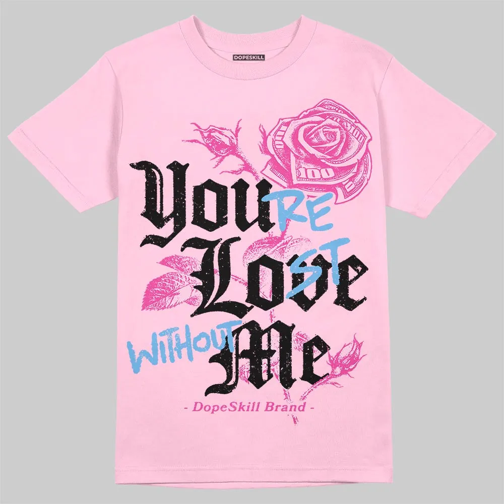 Pink Collection DopeSkill T-Shirt You’re Lost Without Me Graphic sold by DopeSkill product image thumbnail 3