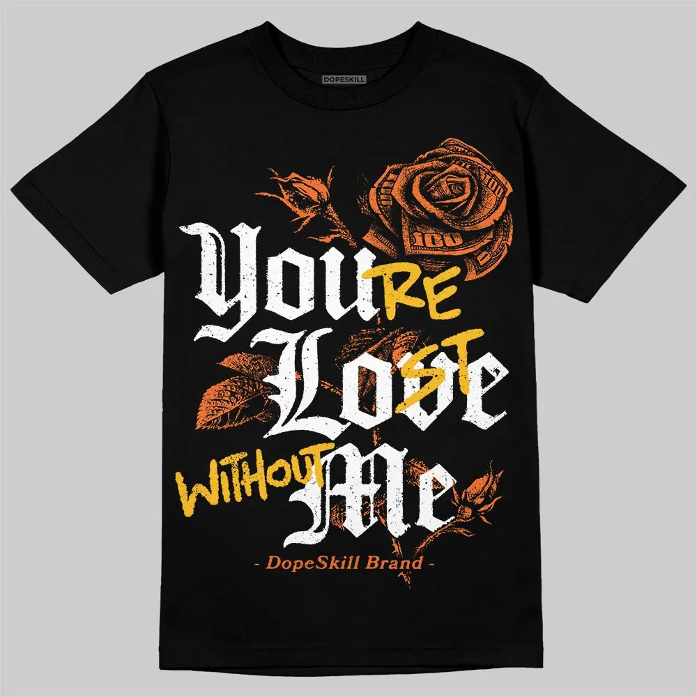 Orange Black White DopeSkill T-Shirt You’re Lost Without Me Graphic sold by DopeSkill product image thumbnail 2