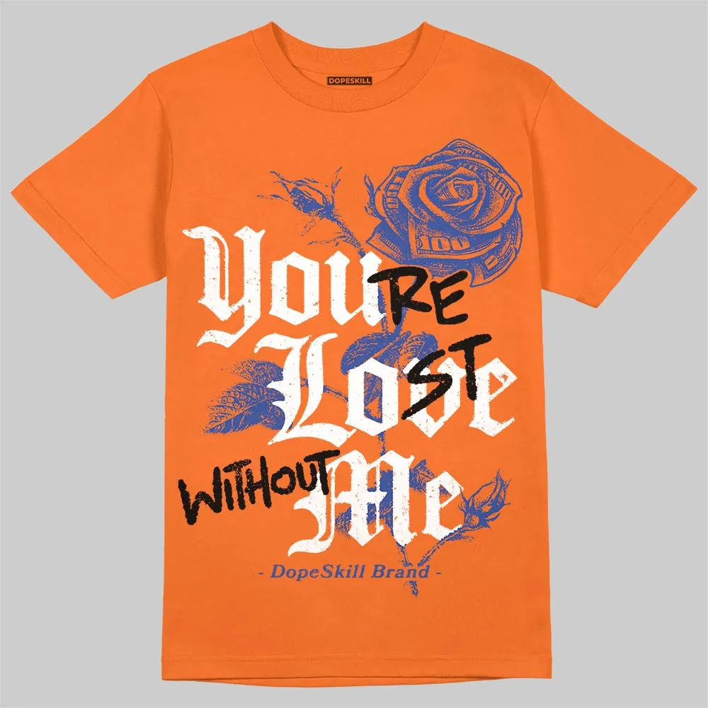 Orange Black White DopeSkill T-Shirt You’re Lost Without Me Graphic sold by DopeSkill product image thumbnail 3