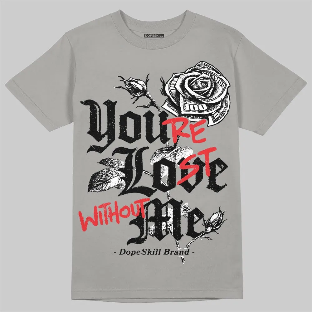 Grey Collection DopeSkill T-Shirt You’re Lost Without Me Graphic sold by DopeSkill product image thumbnail 3