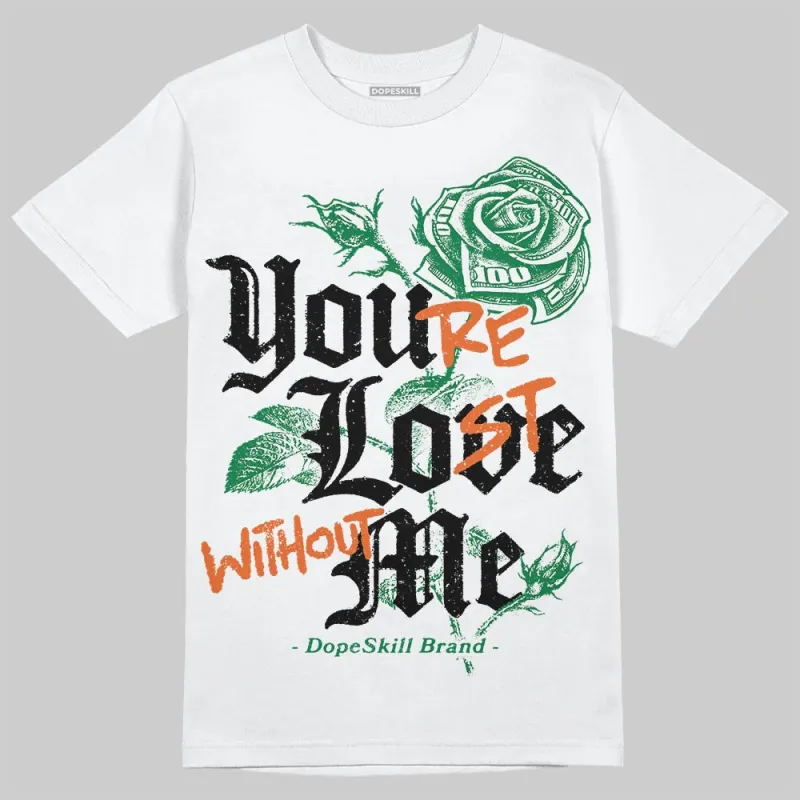 Green Collection DopeSkill T-Shirt You’re Lost Without Me Graphic sold by DopeSkill