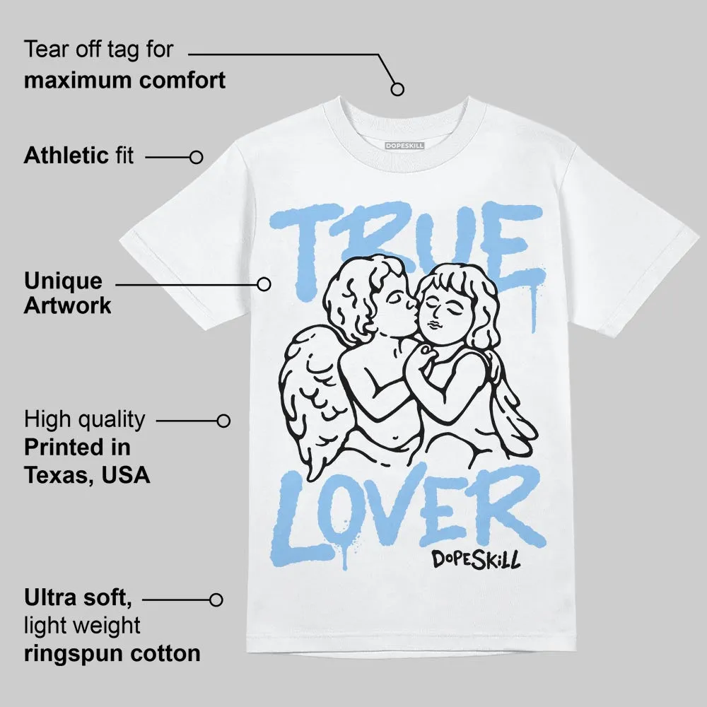 University Blue 6s DopeSkill T-Shirt True Lover Graphic sold by DopeSkill product image thumbnail 4