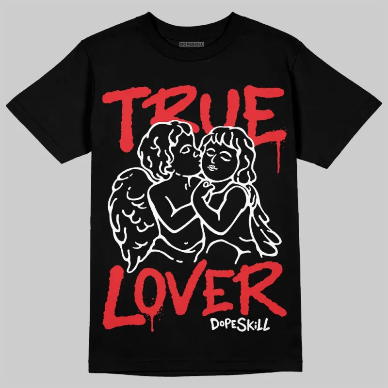Black and White Collection DopeSkill T-Shirt True Lover Graphic sold by DopeSkill