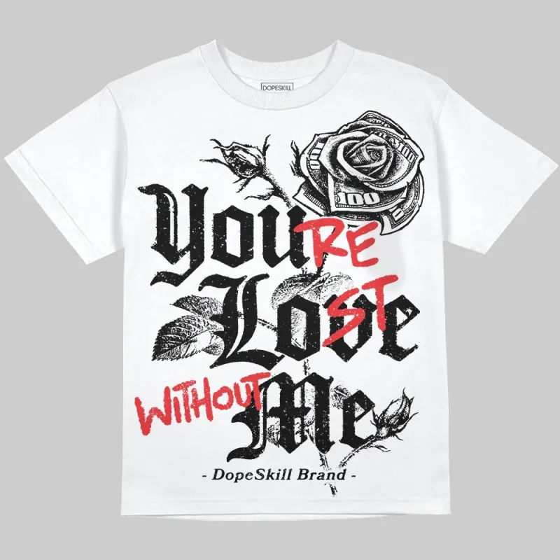 Black and White Collection DopeSkill Oversize Print T-Shirt You’re Lost Without Me Graphic sold by DopeSkill