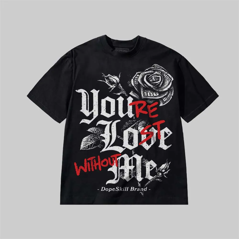 You’re Lost Without Me DopeSkill Premium T-shirt sold by DopeSkill product image thumbnail 2