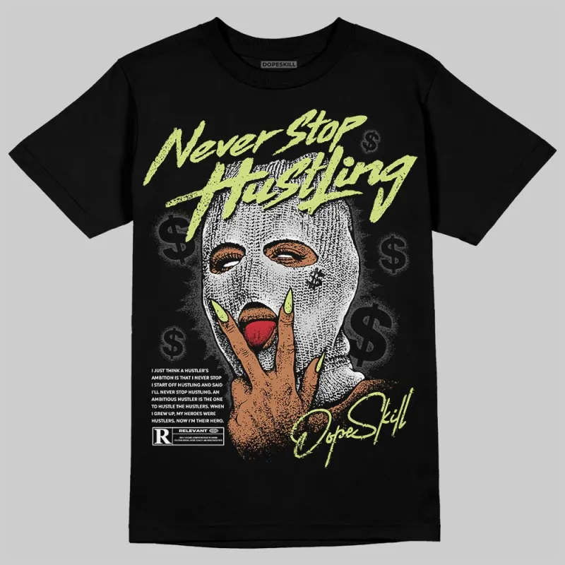 Light Lemon Twist 4s DopeSkill T-Shirt Never Stop Hustling Graphic sold by DopeSkill
