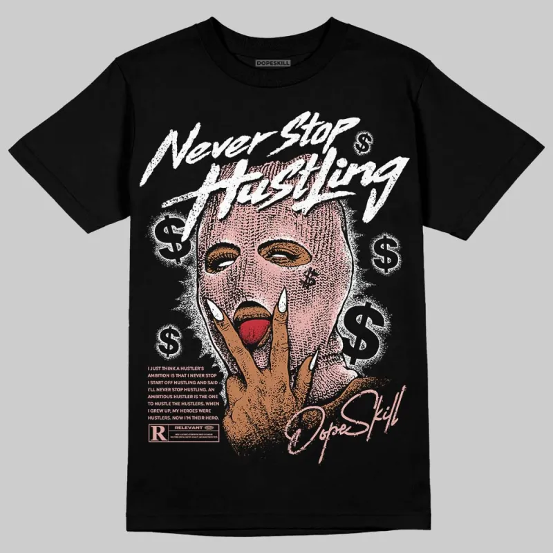 Rust Pink 1s 2025 DopeSkill T-Shirt Never Stop Hustling Graphic sold by DopeSkill