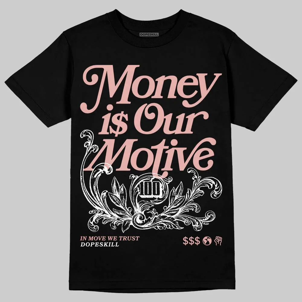 Rust Pink 1s 2025 DopeSkill T-Shirt Money Is Our Motive Typo Graphic sold by DopeSkill