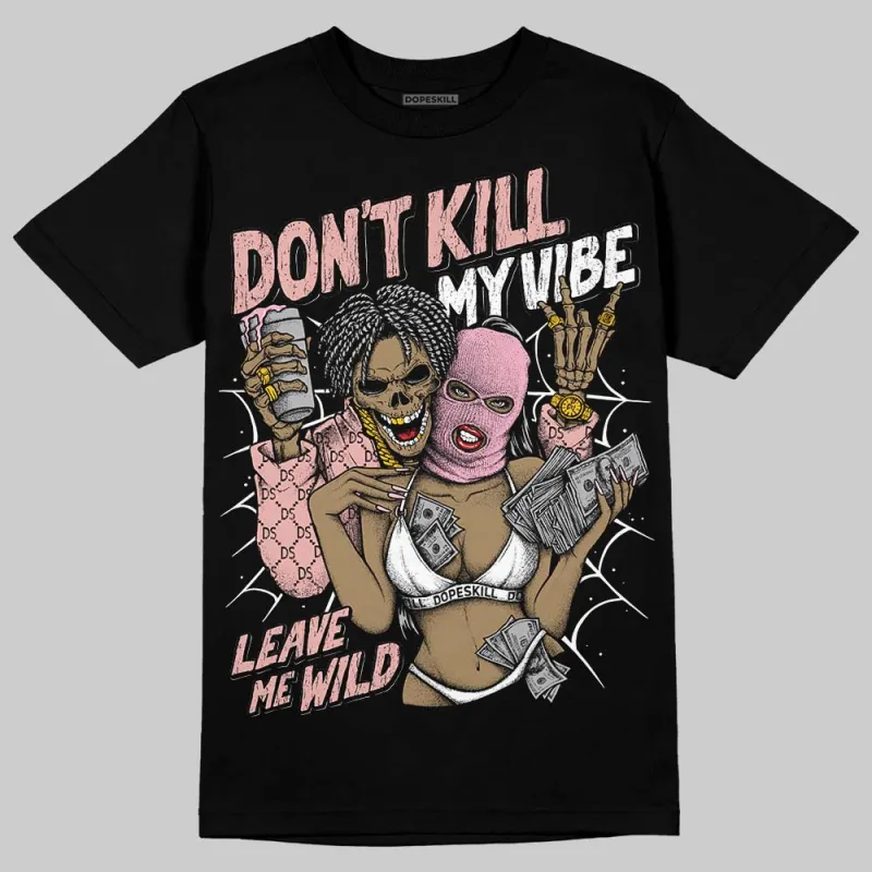 Rust Pink 1s 2025 DopeSkill T-Shirt Don't Kill My Vibe Graphic sold by DopeSkill