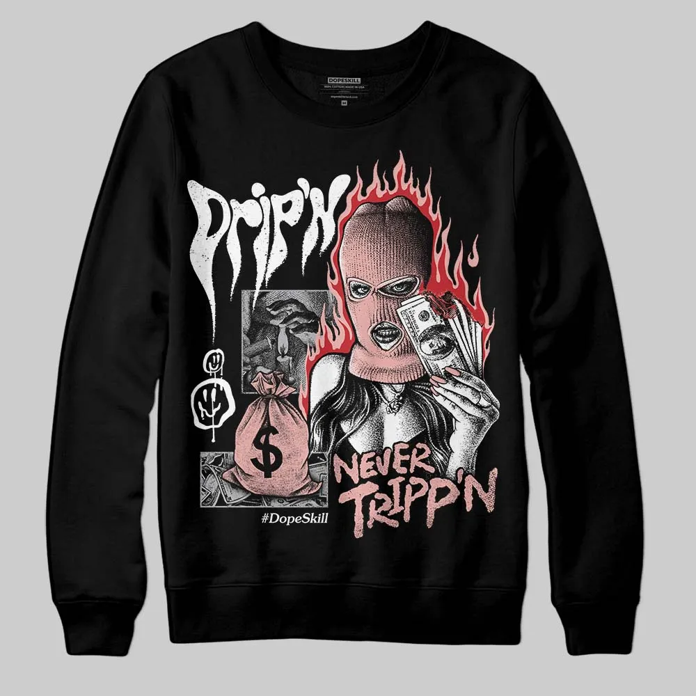 Rust Pink 1s 2025 DopeSkill Sweatshirt Drip'n Never Tripp'n Graphic sold by DopeSkill
