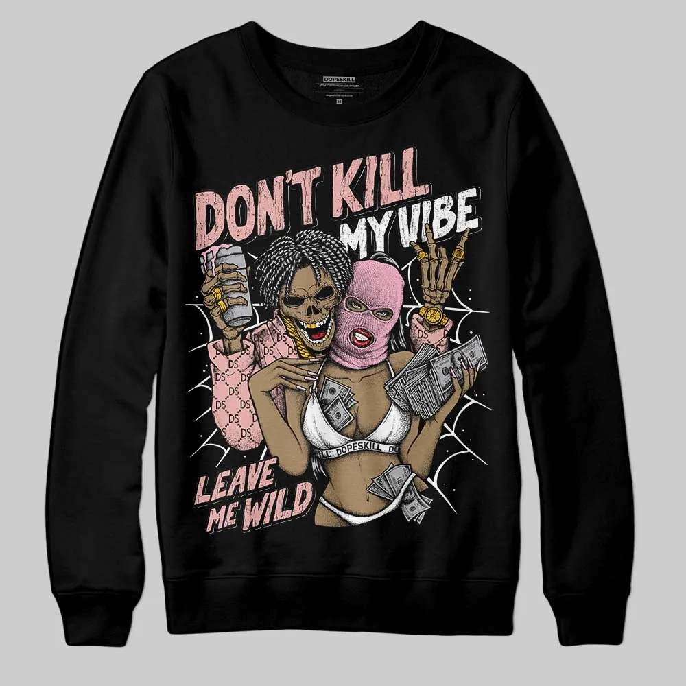 Rust Pink 1s 2025 DopeSkill Sweatshirt Don't Kill My Vibe Graphic sold by DopeSkill