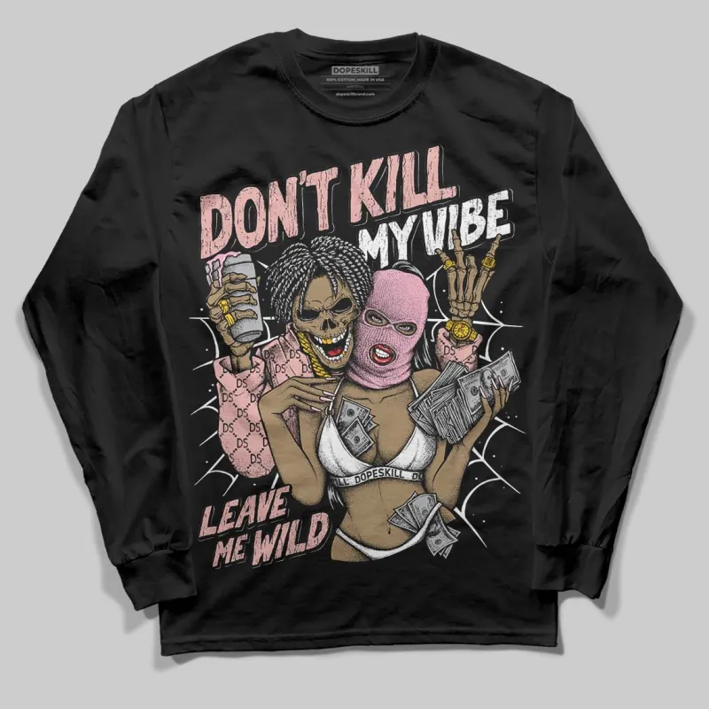 Rust Pink 1s 2025 DopeSkill Long Sleeve T-Shirt Don't Kill My Vibe Graphic sold by DopeSkill
