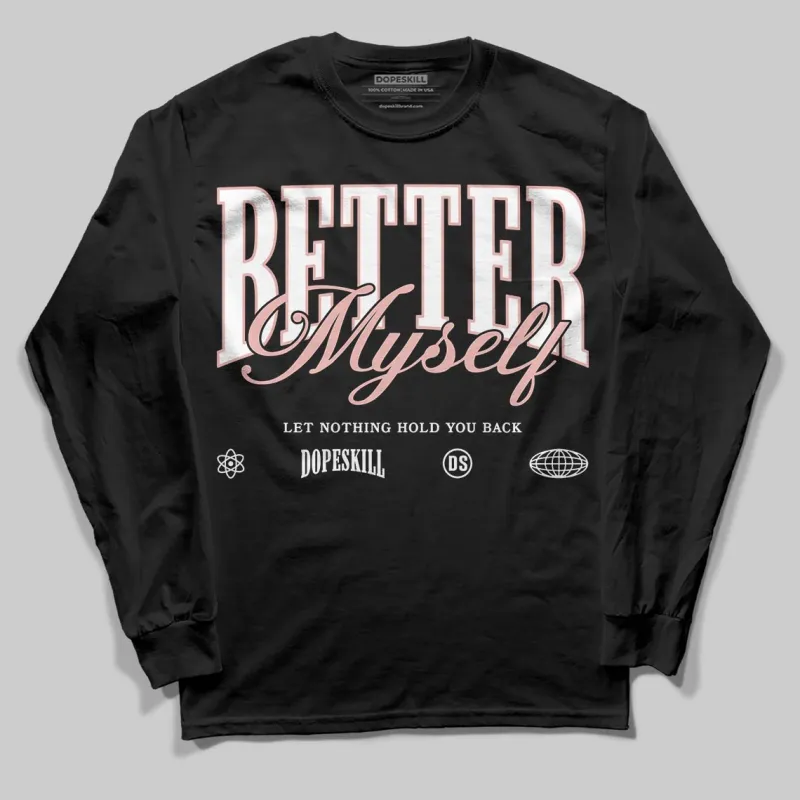 Rust Pink 1s 2025 DopeSkill Long Sleeve T-Shirt Better Myself Graphic sold by DopeSkill