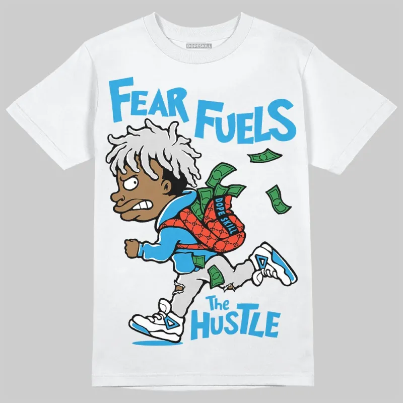 Military Blue 4s DopeSkill T-Shirt Fear Fuels The Hustle Graphic sold by DopeSkill