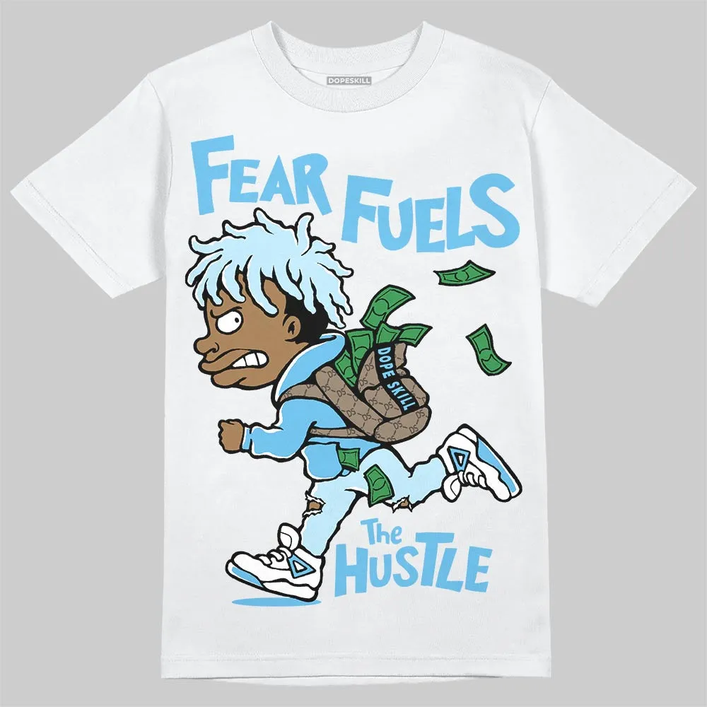 Legend Blue 11s DopeSkill T-Shirt Fear Fuels The Hustle Graphic sold by DopeSkill
