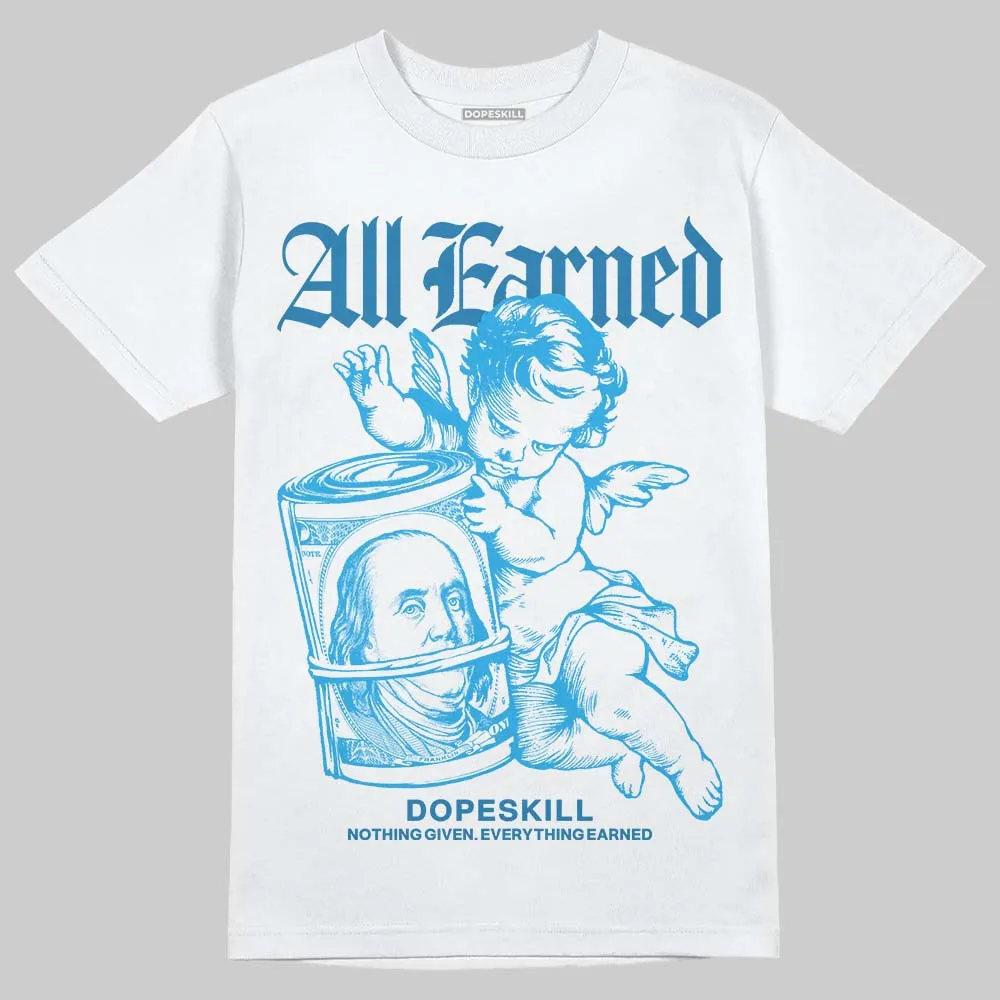 Military Blue 4s DopeSkill T-Shirt All Earned Graphic sold by DopeSkill