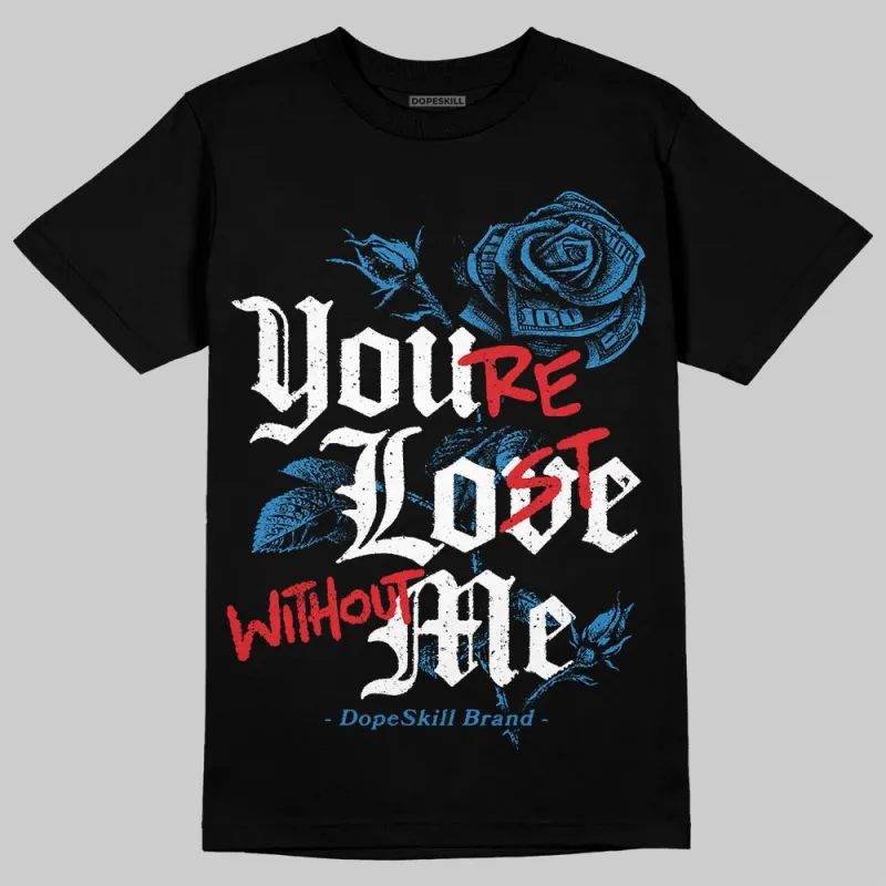Rare Air 3s DopeSkill T-Shirt You’re Lost Without Me Graphic sold by DopeSkill