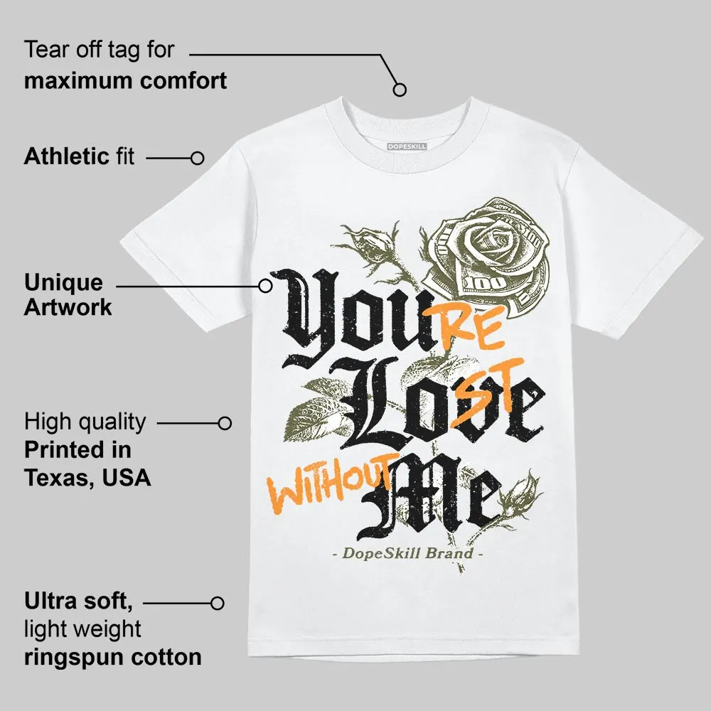 Olive 5s DopeSkill T-Shirt You’re Lost Without Me Graphic sold by DopeSkill product image thumbnail 3