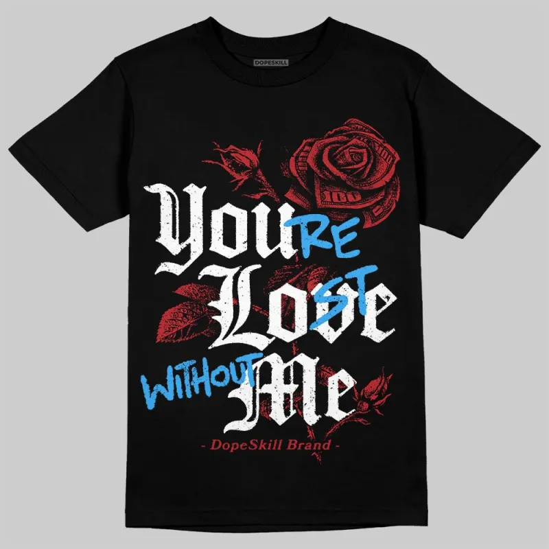 Flu Game 12s DopeSkill T-Shirt You’re Lost Without Me Graphic sold by DopeSkill