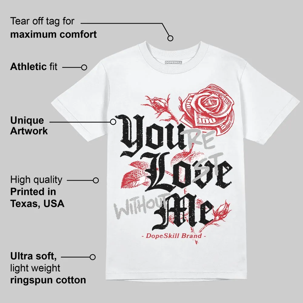 Bred 11s DopeSkill T-Shirt You’re Lost Without Me Graphic sold by DopeSkill product image thumbnail 3