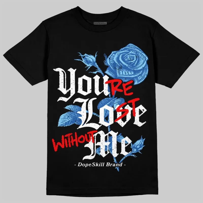 Blueberry 12s DopeSkill T-Shirt You’re Lost Without Me Graphic sold by DopeSkill