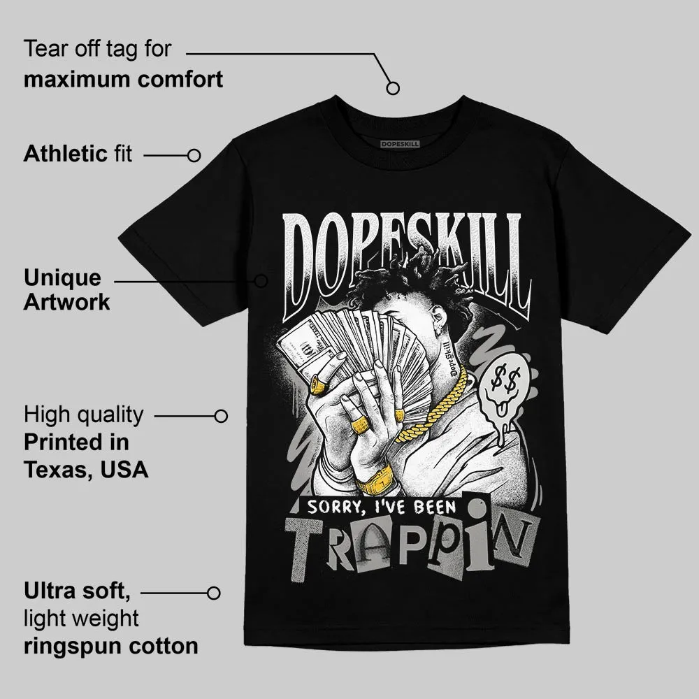 Pure Money 3s DopeSkill T-Shirt Sorry I've Been Trappin Graphic sold by DopeSkill product image thumbnail 3