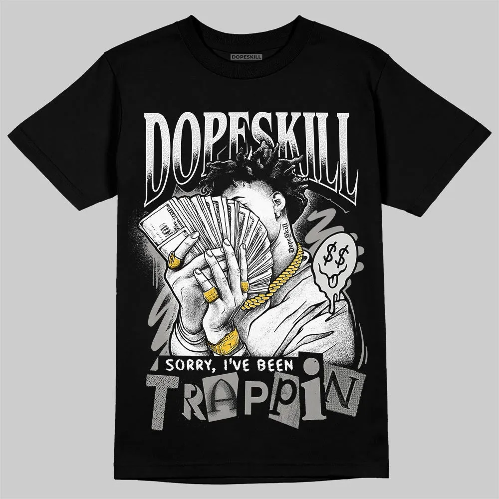 Pure Money 3s DopeSkill T-Shirt Sorry I've Been Trappin Graphic sold by DopeSkill