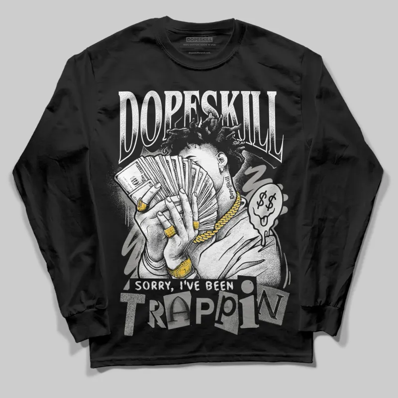 Pure Money 3s DopeSkill Long Sleeve T-Shirt Sorry I've Been Trappin Graphic sold by DopeSkill