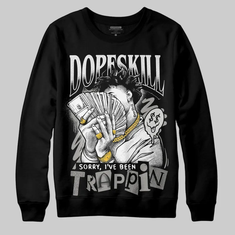 Pure Money 3s DopeSkill Sweatshirt Sorry I've Been Trappin Graphic sold by DopeSkill