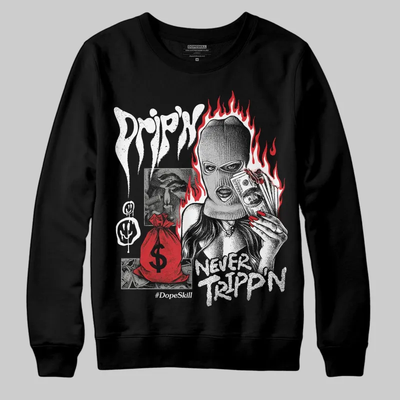 Pure Money 3s DopeSkill Sweatshirt Drip'n Never Tripp'n Graphic made by DopeSkill