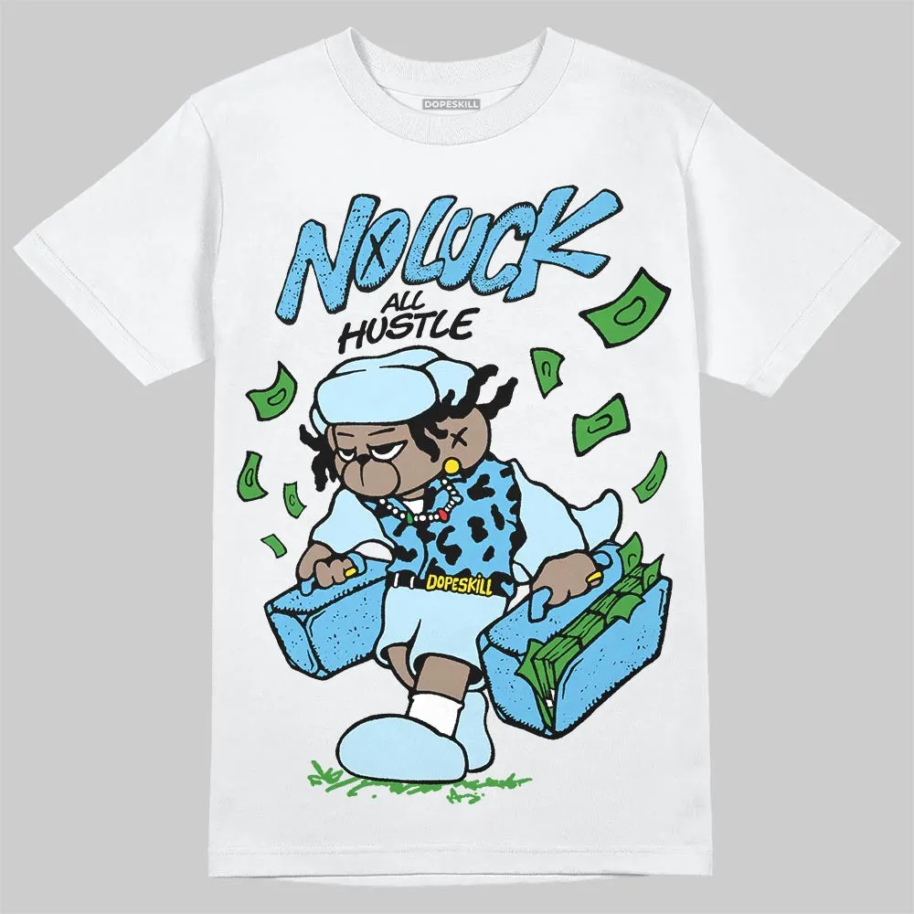 Legend Blue 11s DopeSkill T-Shirt No Luck, All Hustle Graphic sold by DopeSkill
