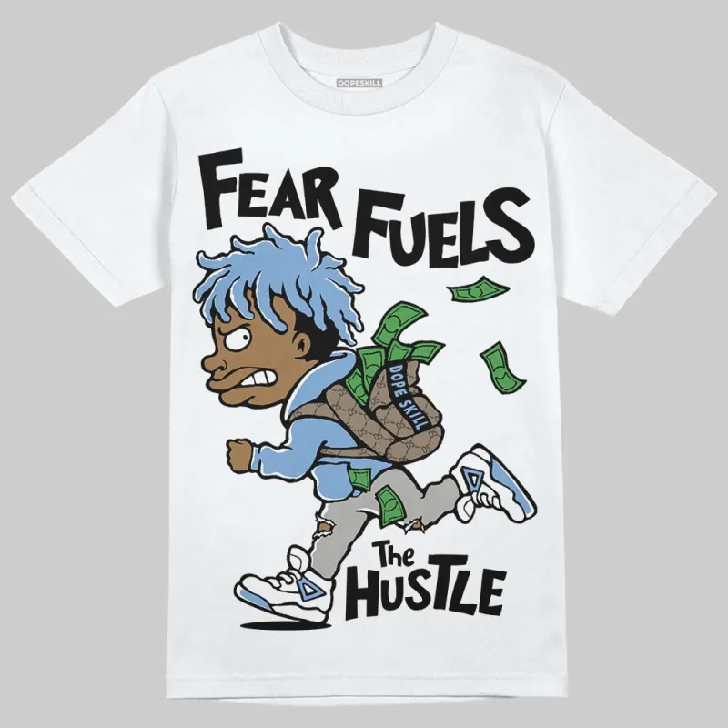 University Blue 5s DopeSkill T-Shirt Fear Fuels The Hustle Graphic sold by DopeSkill